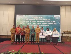 Pj. Bupati Banyuasin Launching Program Perlindungan Jaminan Sosial Ketenagakerjaan Bagi Petani/Pekerja Sawit